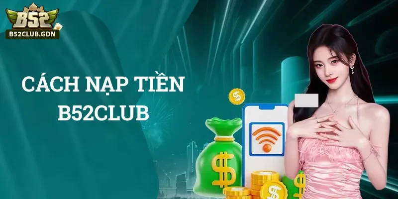 Các lỗi thường gặp khi nạp tiền B52